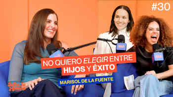 ¿Maternar es el fin de tus sueños laborales?, con Marisol de la Fuente