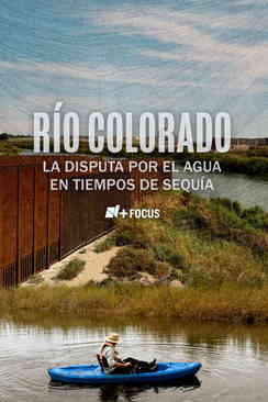 Río Colorado. La disputa por el agua en tiempos de sequía