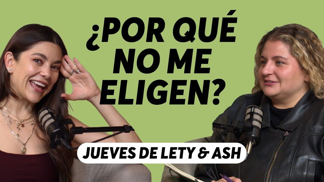 Por qué nos quedamos esperando que alguien nos elija, con Lety & Ash | ViX