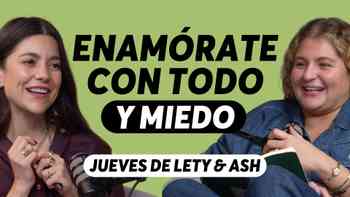 Me da miedo volver a enamorarme, con Lety & Ash