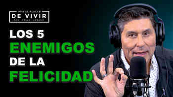 Los 5 enemigos de la felicidad: Cómo tomar las riendas de tus emociones