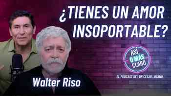 Por esta razón aguantas en tu relación: Amores insoportables con Walter Riso