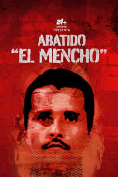 N+ Univision Presenta: Abatido: "El Mencho"