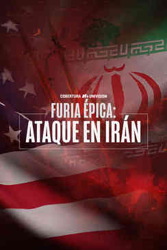 N+ Noticias Univision Presenta: Furia Épica: Ataque a Irán