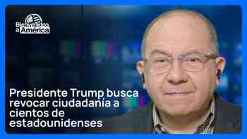 Presidente Trump busca revocar ciudadanía a cientos de estadounidenses