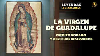 La Virgen de Guadalupe: Crédito Robado y Derechos Reservados
