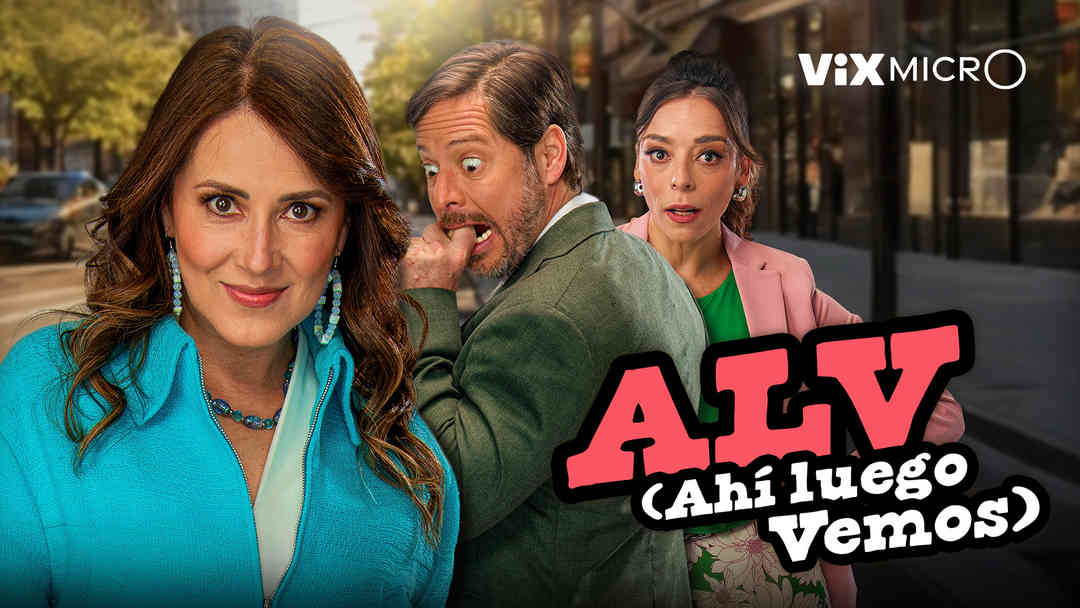 ALV (Ahí luego vemos) | ViX