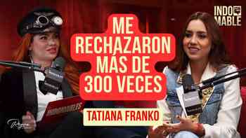Tatiana Franko: Me dijeron NO más de 300 veces