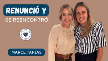 Renunció y se reencontró, con Marce Tapias