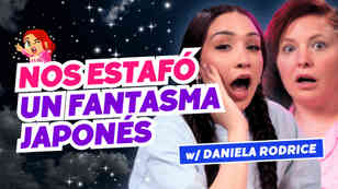¡Nos estafó un fantasma japonés! Ft. Daniela Rodrice