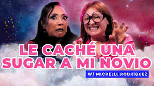 ¡Le caché una sugar a mi novio! Ft. Michelle Rodríguez