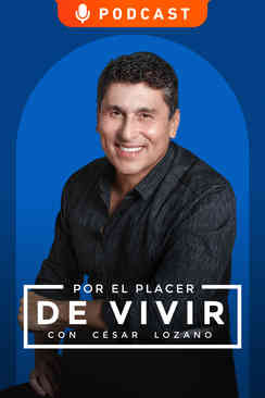 Por el placer de vivir con el Dr. César Lozano