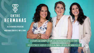 Cómo acompañar la adolescencia de nuestros hijos, con la Dra. Julia Borbolla