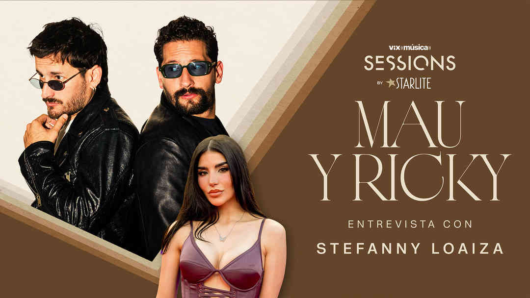 ViX Música Sessions: Mau y Ricky | ViX