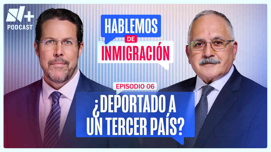 Hablemos de Inmigración: ¿Deportado a un Tercer País? | ViX